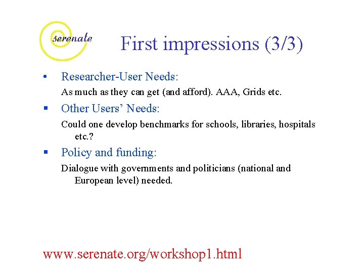First impressions (3/3) • Researcher-User Needs: As much as they can get (and afford).
