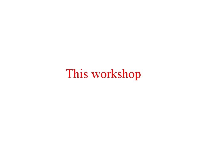 This workshop 