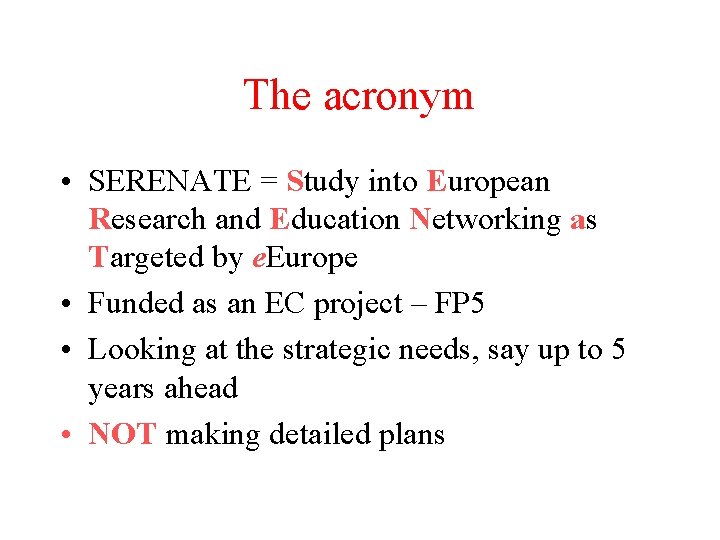 The acronym • SERENATE = Study into European Research and Education Networking as Targeted