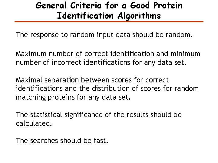 General Criteria for a Good Protein Identification Algorithms The response to random input data General Criteria for a Good Protein Identification Algorithms The response to random input data