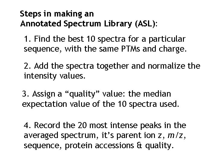 Steps in making an Annotated Spectrum Library (ASL): 1. Find the best 10 spectra