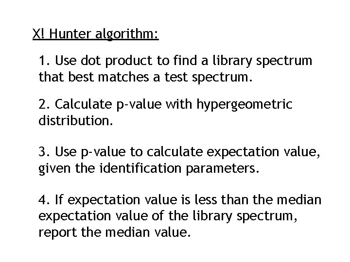 X! Hunter algorithm: 1. Use dot product to find a library spectrum that best