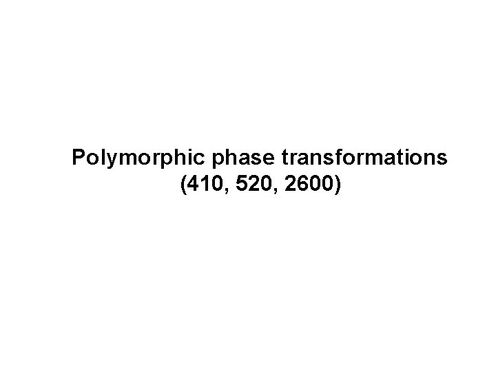 Polymorphic phase transformations (410, 520, 2600) 