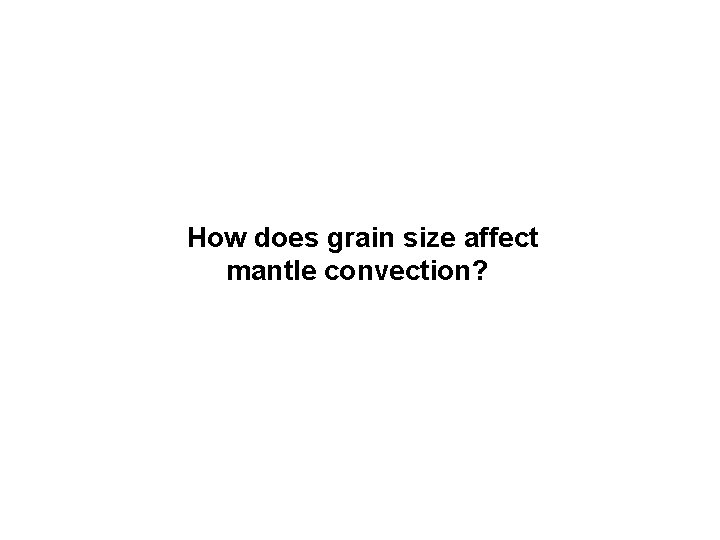 How does grain size affect mantle convection? 