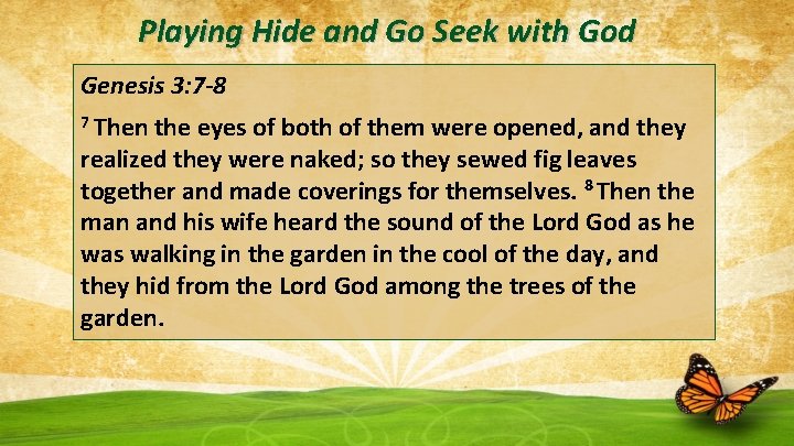 Playing Hide and Go Seek with God Genesis 3: 7 -8 7 Then the