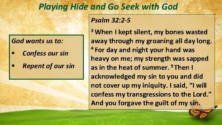 Playing Hide and Go Seek with God Psalm 32: 2 -5 God wants us