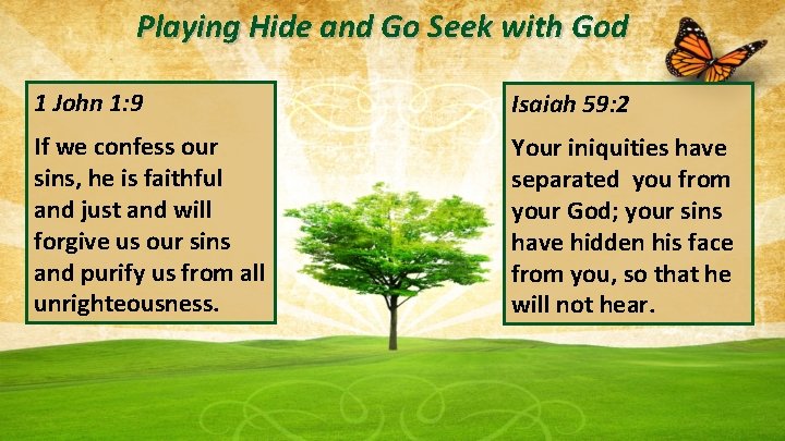 Playing Hide and Go Seek with God 1 John 1: 9 Isaiah 59: 2