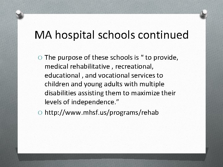 MA hospital schools continued O The purpose of these schools is “ to provide,