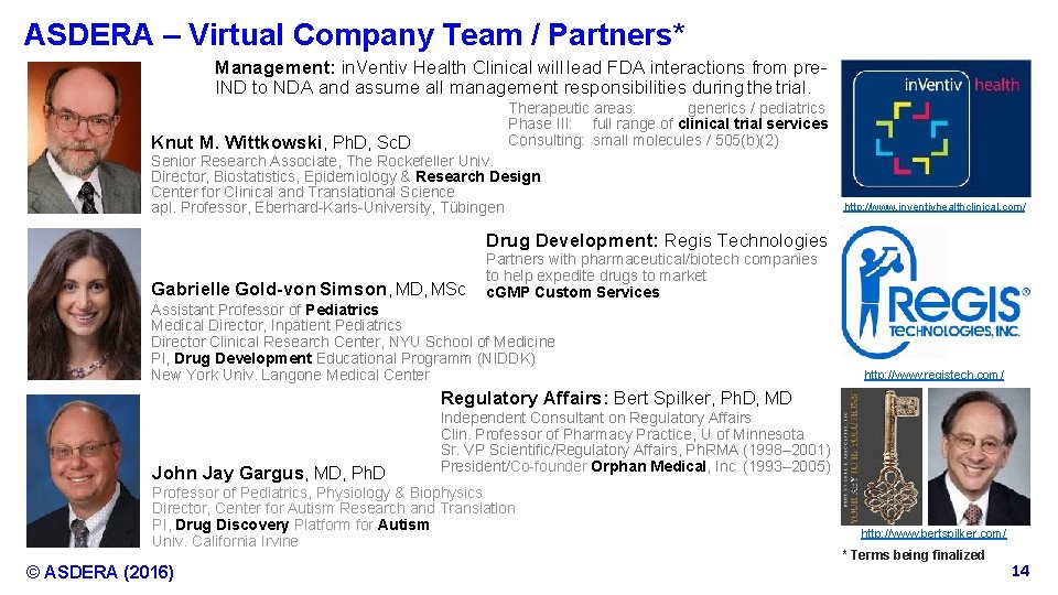 ASDERA – Virtual Company Team / Partners* Management: in. Ventiv Health Clinical will lead FDA