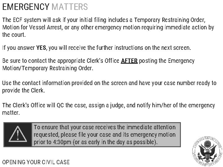 EMERGENCY MATTERS The ECF system will ask if your initial filing includes a Temporary