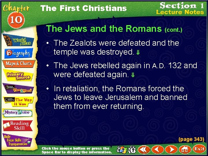 The First Christians The Jews and the Romans (cont. ) • The Zealots were