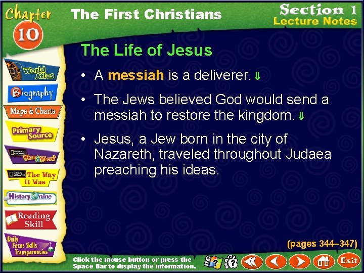 The First Christians The Life of Jesus • A messiah is a deliverer. •