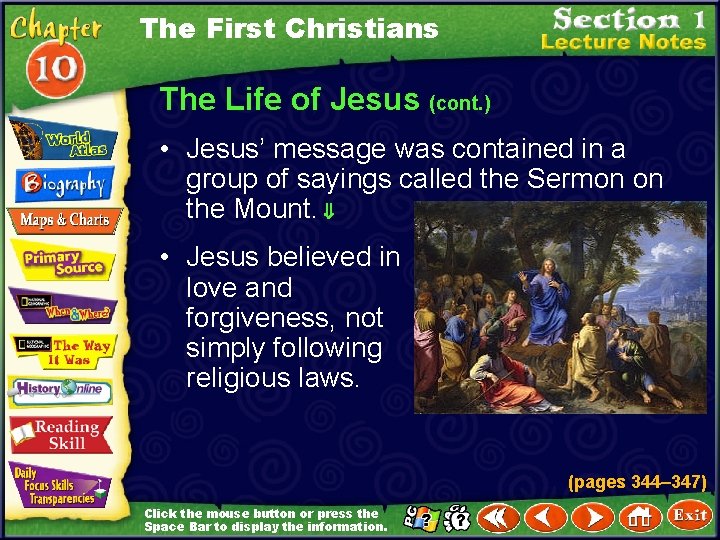 The First Christians The Life of Jesus (cont. ) • Jesus’ message was contained