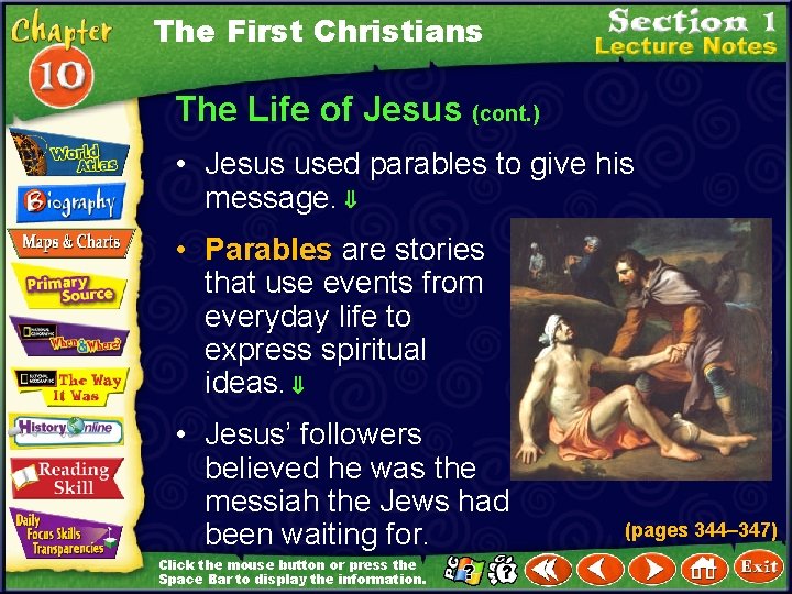 The First Christians The Life of Jesus (cont. ) • Jesus used parables to