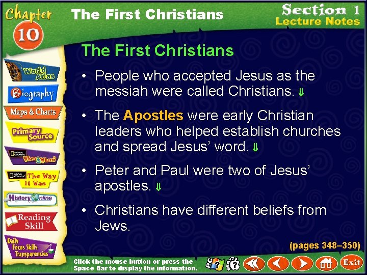 The First Christians • People who accepted Jesus as the messiah were called Christians.