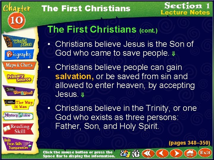 The First Christians (cont. ) • Christians believe Jesus is the Son of God