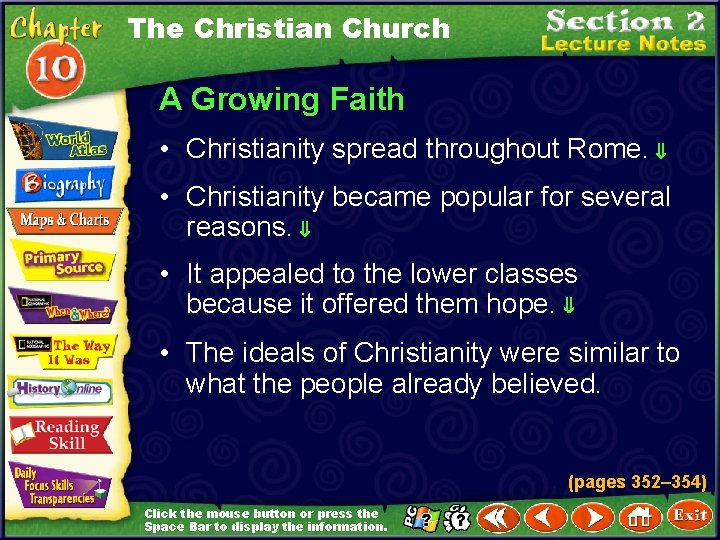 The Christian Church A Growing Faith • Christianity spread throughout Rome. • Christianity became