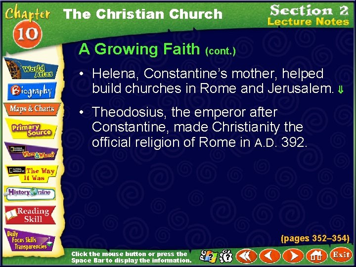 The Christian Church A Growing Faith (cont. ) • Helena, Constantine’s mother, helped build