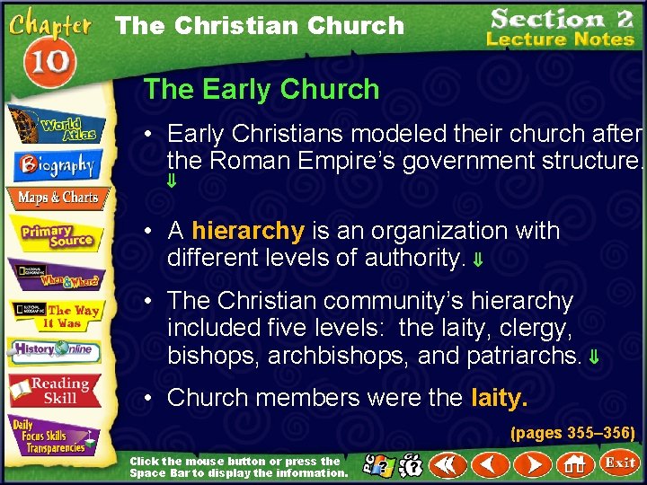 The Christian Church The Early Church • Early Christians modeled their church after the