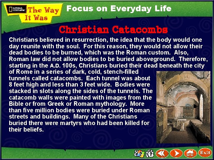 Focus on Everyday Life Christian Catacombs Christians believed in resurrection, the idea that the