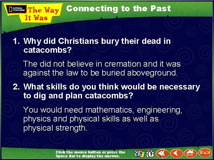 Connecting to the Past 1. Why did Christians bury their dead in catacombs? The