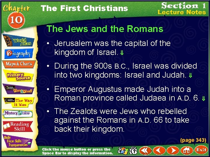 The First Christians The Jews and the Romans • Jerusalem was the capital of