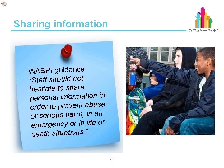 Sharing information WASPI guidance “Staff should not hesitate to share personal information in order Sharing information WASPI guidance “Staff should not hesitate to share personal information in order
