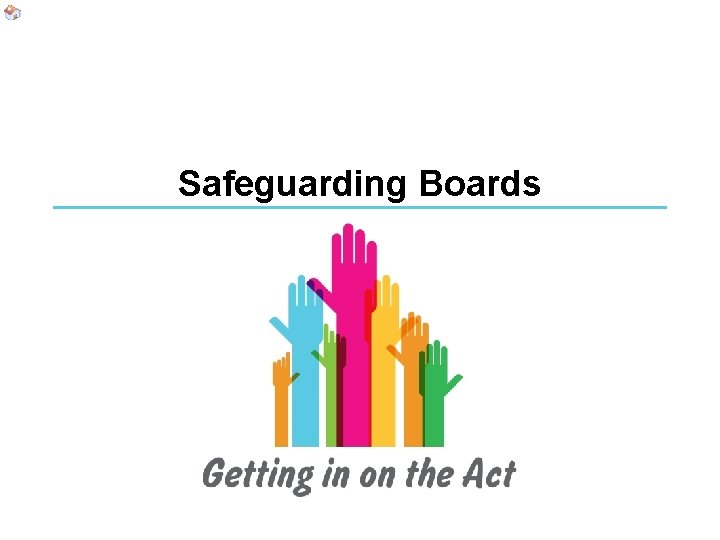 Safeguarding Boards Safeguarding Boards