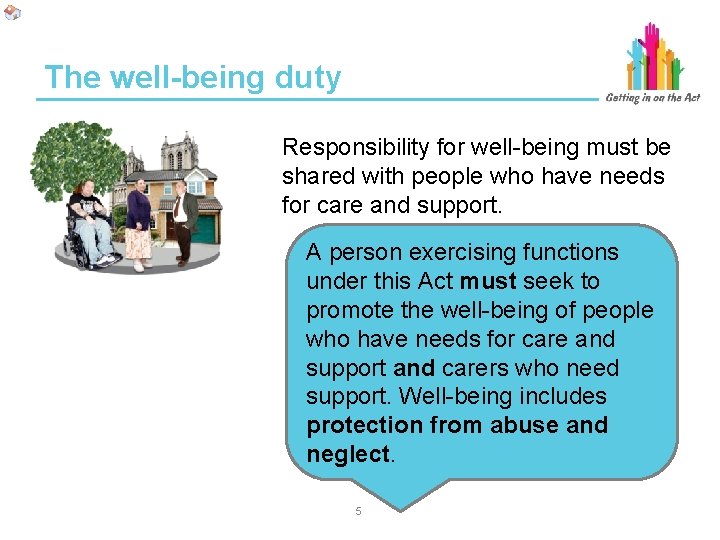 The well-being duty Responsibility for well-being must be shared with people who have needs The well-being duty Responsibility for well-being must be shared with people who have needs