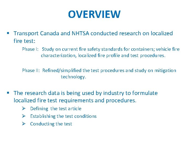 OVERVIEW § Transport Canada and NHTSA conducted research on localized fire test: Ø Phase OVERVIEW § Transport Canada and NHTSA conducted research on localized fire test: Ø Phase