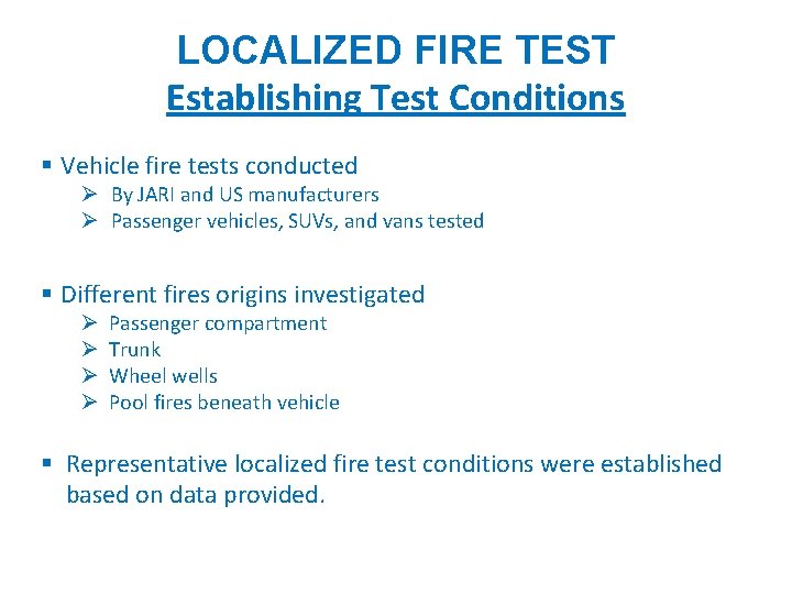 Vehicle Fire Tests LOCALIZED FIRE TEST Establishing Test Conditions § Vehicle fire tests conducted Vehicle Fire Tests LOCALIZED FIRE TEST Establishing Test Conditions § Vehicle fire tests conducted