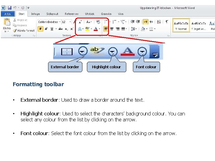 External border Highlight colour Font colour Formatting toolbar • External border: Used to draw
