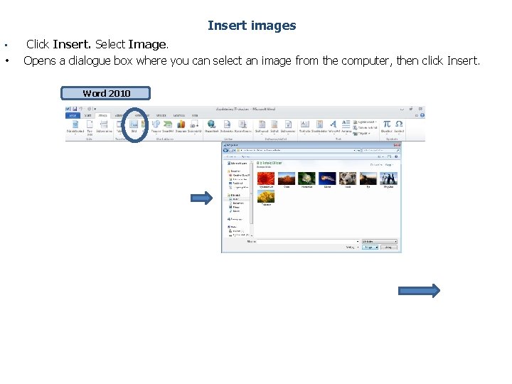 Insert images • • Click Insert. Select Image. Opens a dialogue box where you