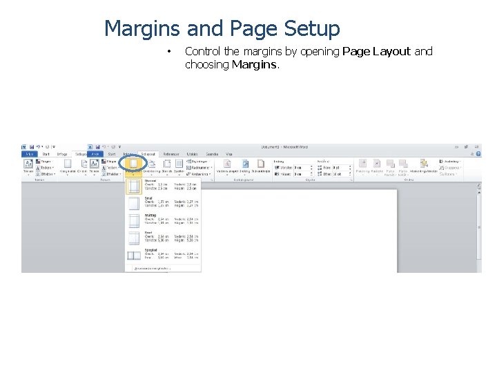 Margins and Page Setup • Control the margins by opening Page Layout and choosing