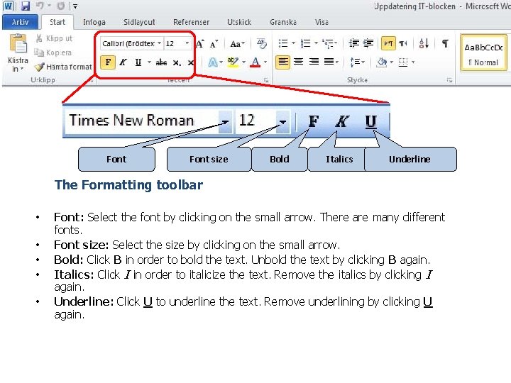 Font size Bold Italics Underline The Formatting toolbar • • • Font: Select the