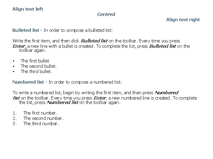 Align text left Centred Align text right Bulleted list - In order to compose
