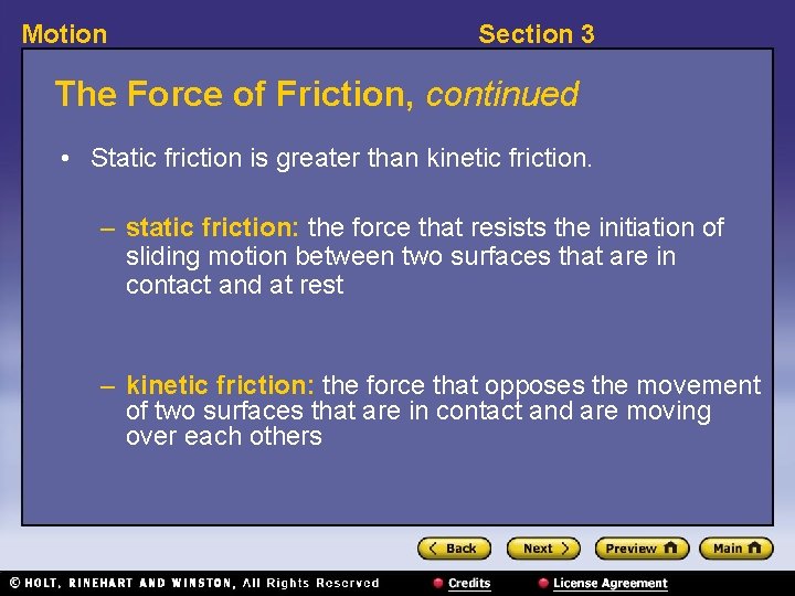 Motion Section 3 The Force of Friction, continued • Static friction is greater than