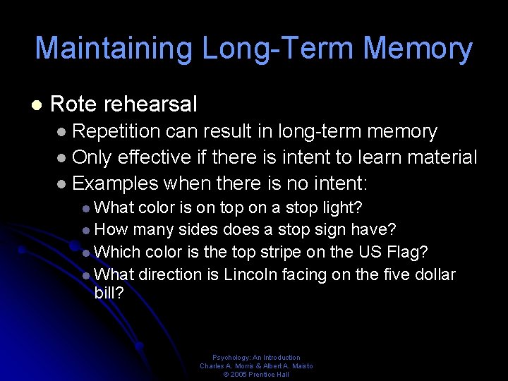 Maintaining Long-Term Memory l Rote rehearsal Repetition can result in long-term memory l Only