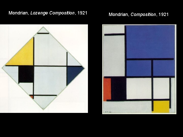 Mondrian, Lozenge Composition, 1921 Mondrian, Composition, 1921 