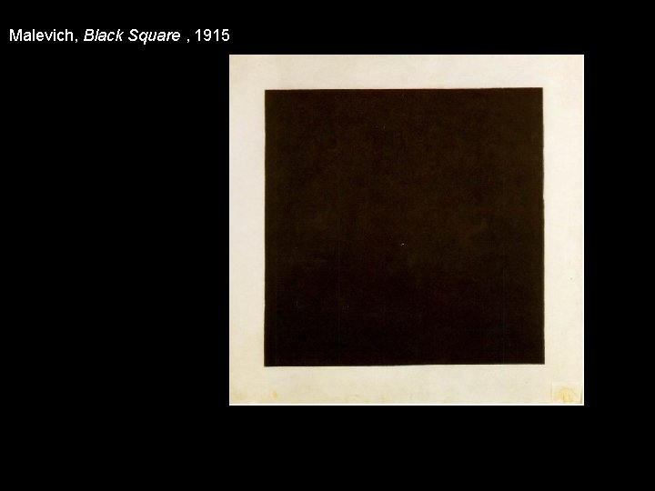Malevich, Black Square , 1915 