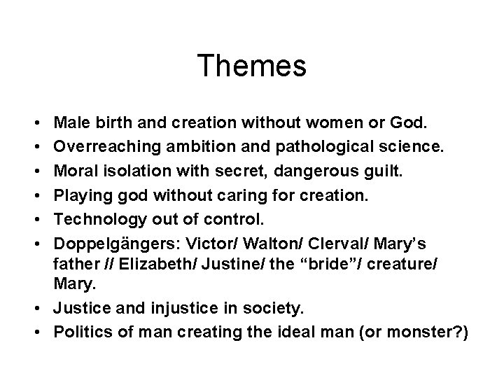 Themes • • • Male birth and creation without women or God. Overreaching ambition
