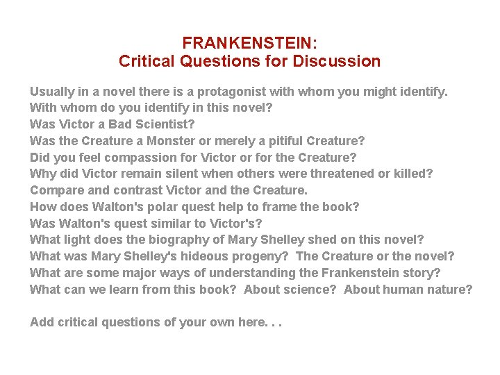 FRANKENSTEIN: Critical Questions for Discussion Usually in a novel there is a protagonist with