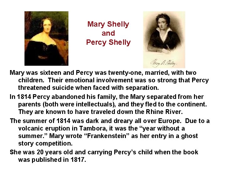 Mary Shelly and Percy Shelly Mary was sixteen and Percy was twenty-one, married, with