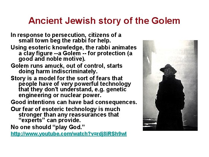 Ancient Jewish story of the Golem In response to persecution, citizens of a small