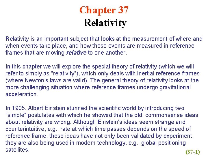 Chapter 37 Relativity is an important subject that looks at the measurement of where
