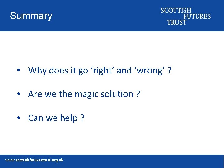 Summary • Why does it go ‘right’ and ‘wrong’ ? • Are we the