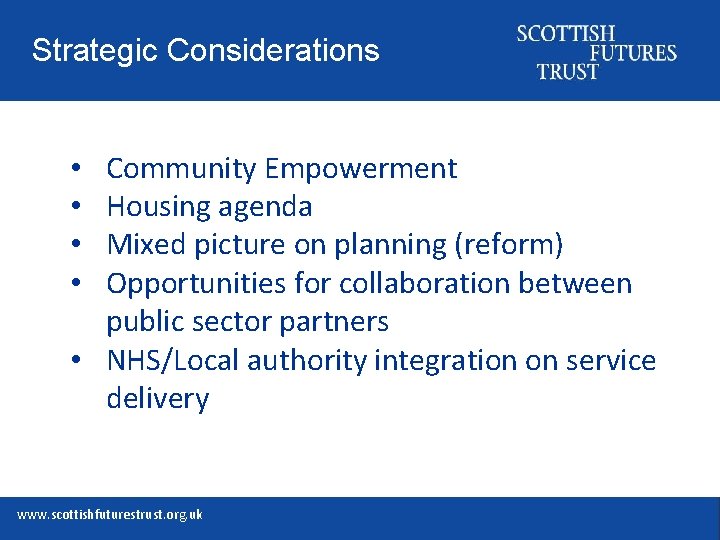 Strategic Considerations Community Empowerment Housing agenda Mixed picture on planning (reform) Opportunities for collaboration