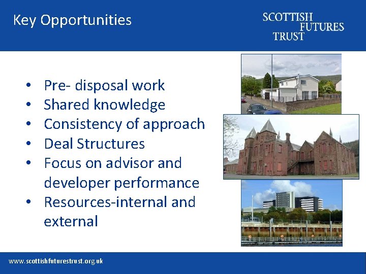 Key Opportunities Pre- disposal work Shared knowledge Consistency of approach Deal Structures Focus on