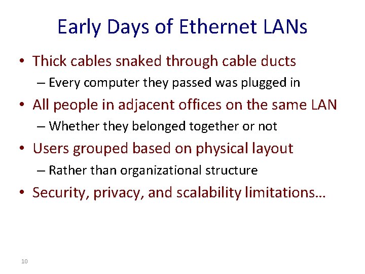 Early Days of Ethernet LANs • Thick cables snaked through cable ducts – Every