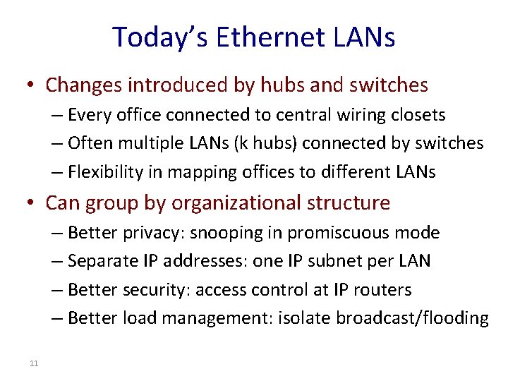 Today’s Ethernet LANs • Changes introduced by hubs and switches – Every office connected